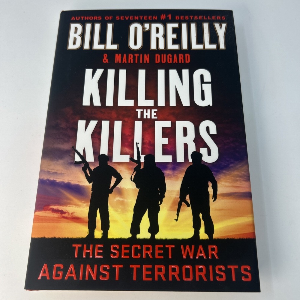 Killing the Killers The Secret War Against Terrorists Bill O'Reilly 1st Ed 2022